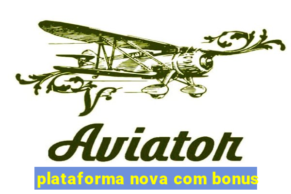 plataforma nova com bonus